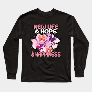 New life and hope and happiness Long Sleeve T-Shirt